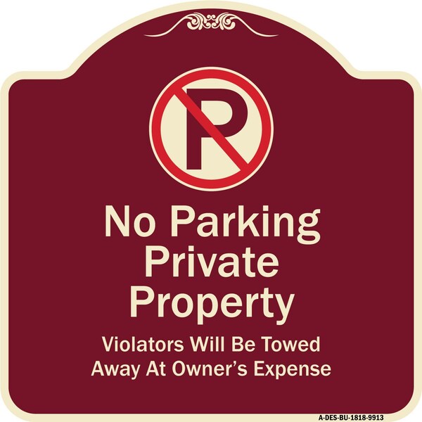 Signmission Designer Series-Private Property Violators Towed Away At Owner Expense With No, 18" H, BU-1818-9913 A-DES-BU-1818-9913 - main